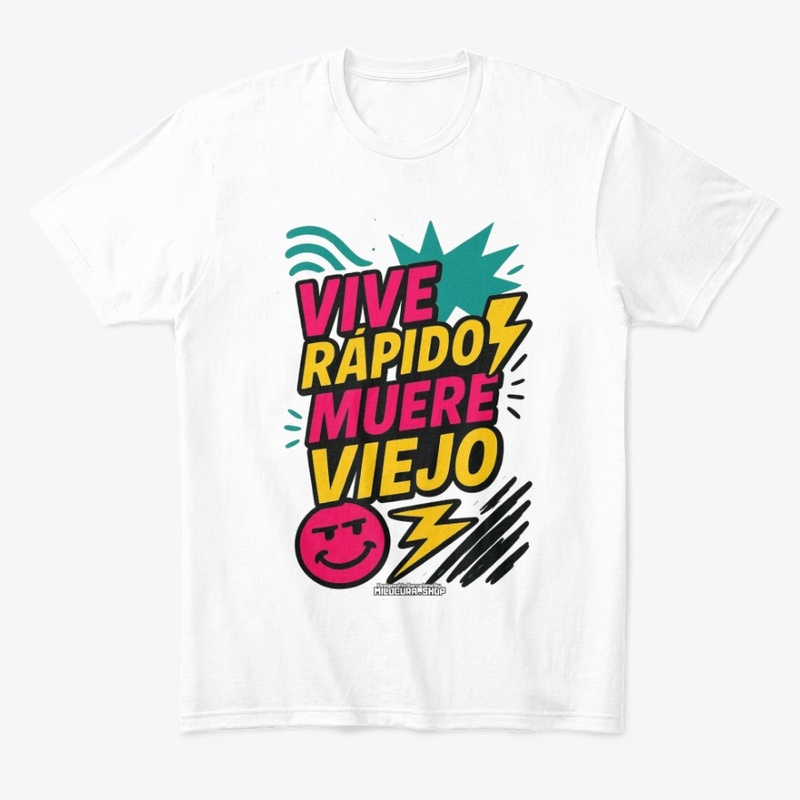 Vive rápido, muere viejo! *Diseño del.