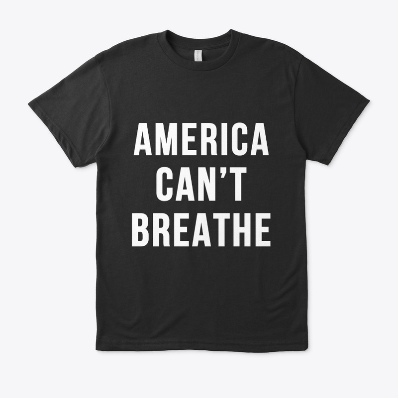 America Can't Breathe t-shirt
