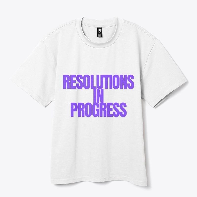 Resolutions in Progress… T-Shirt Design