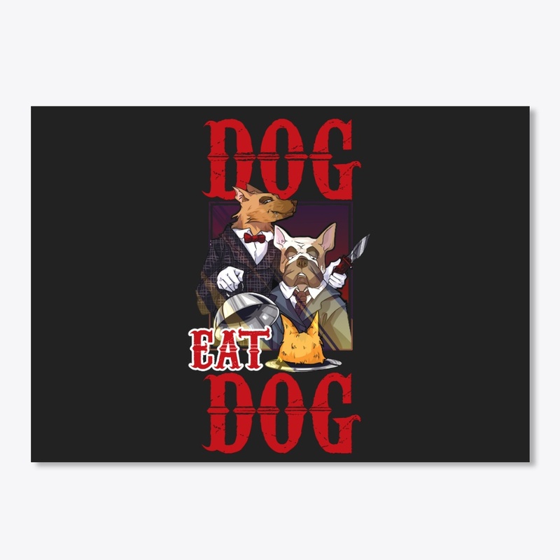 DOG EAT DOG