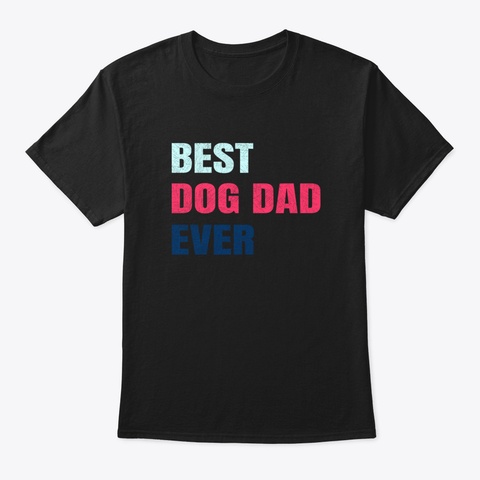 Best Dog Dad Ever Rqdcs Black T-Shirt Front
