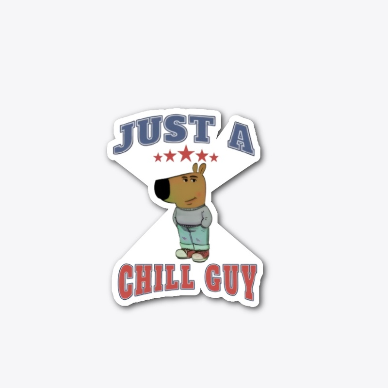 JUST A CHILL GUY