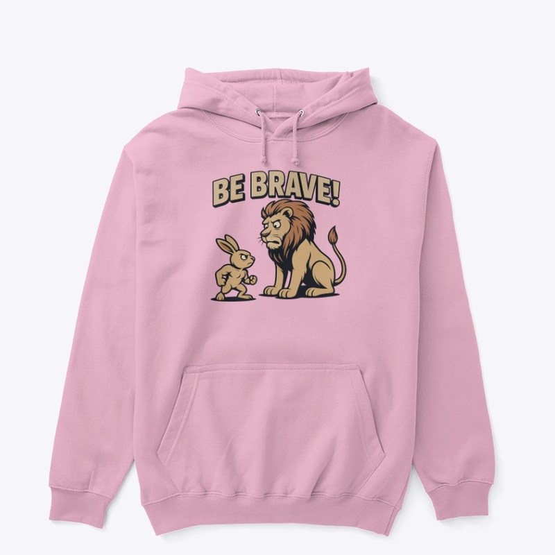 Be Brave!