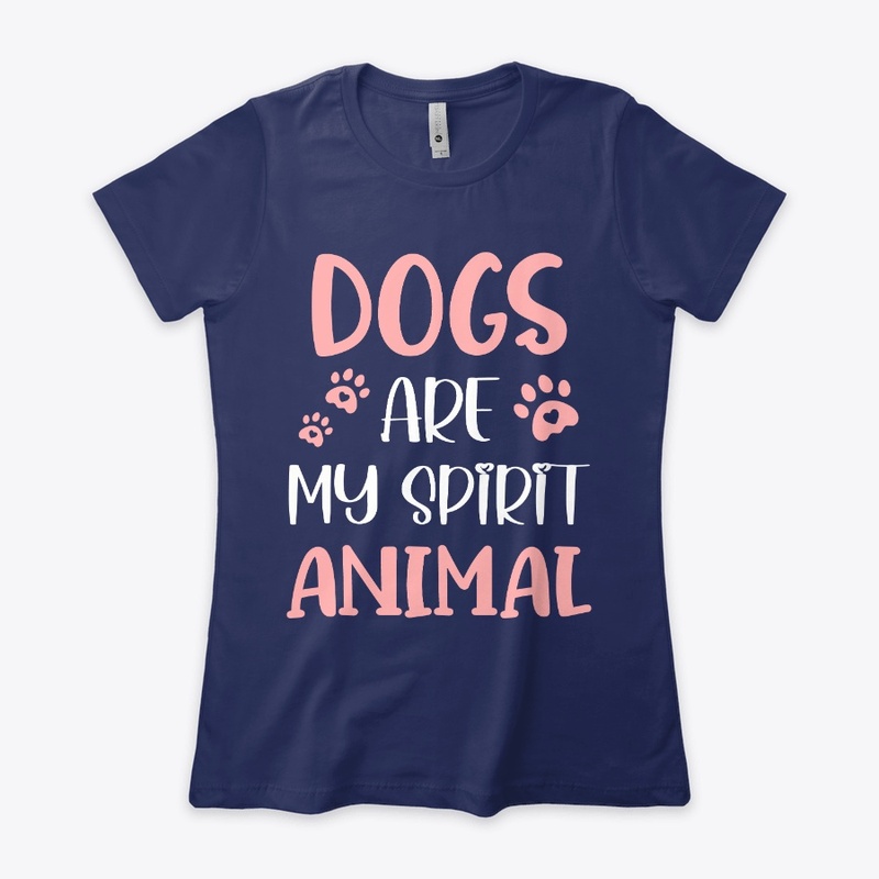 Dogs Are My Spirit Animal
