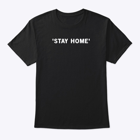 'stay Home' Tee Black T-Shirt Front