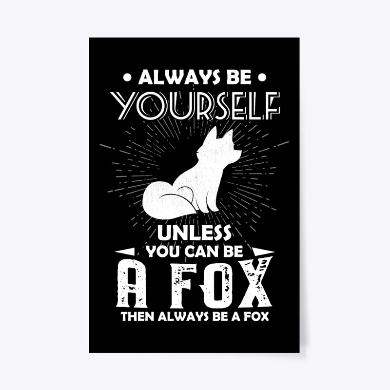 Be Yourself Unless You Can Be Fox