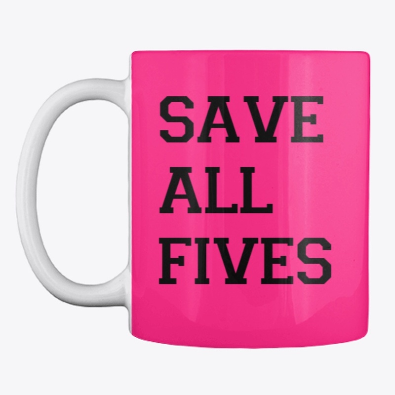SAVE ALL FIVES