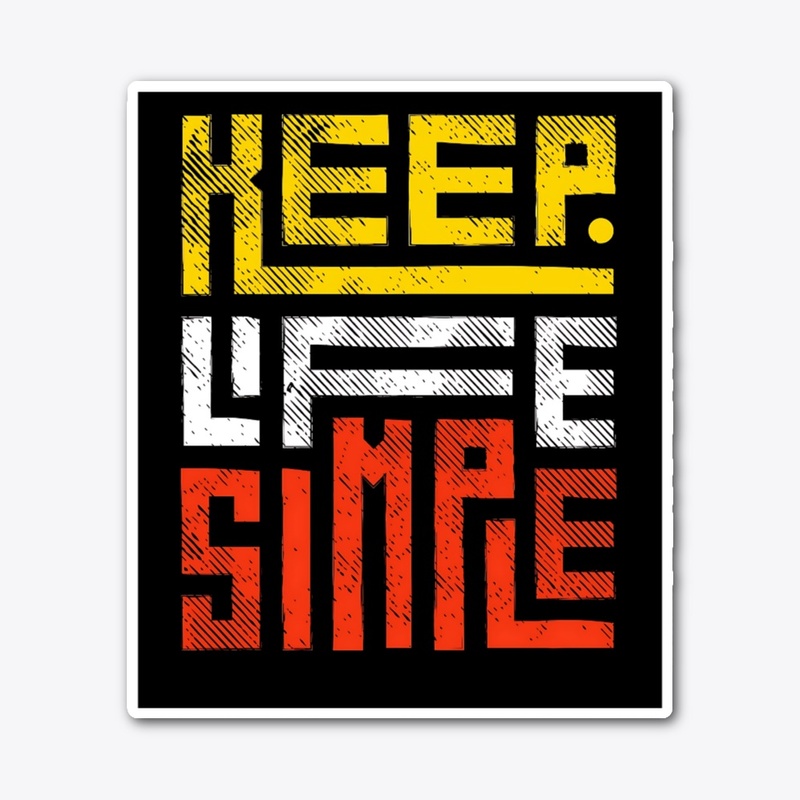 Keep life simple