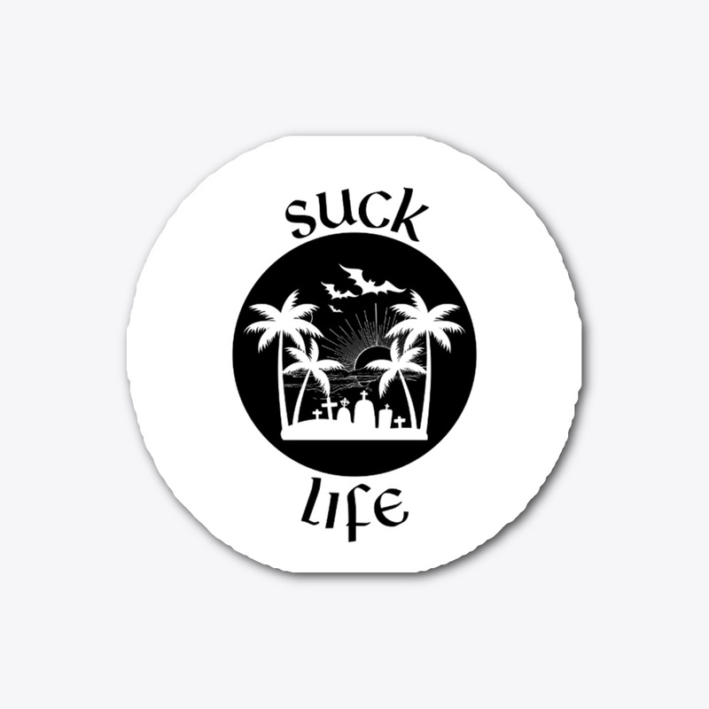 Suck life