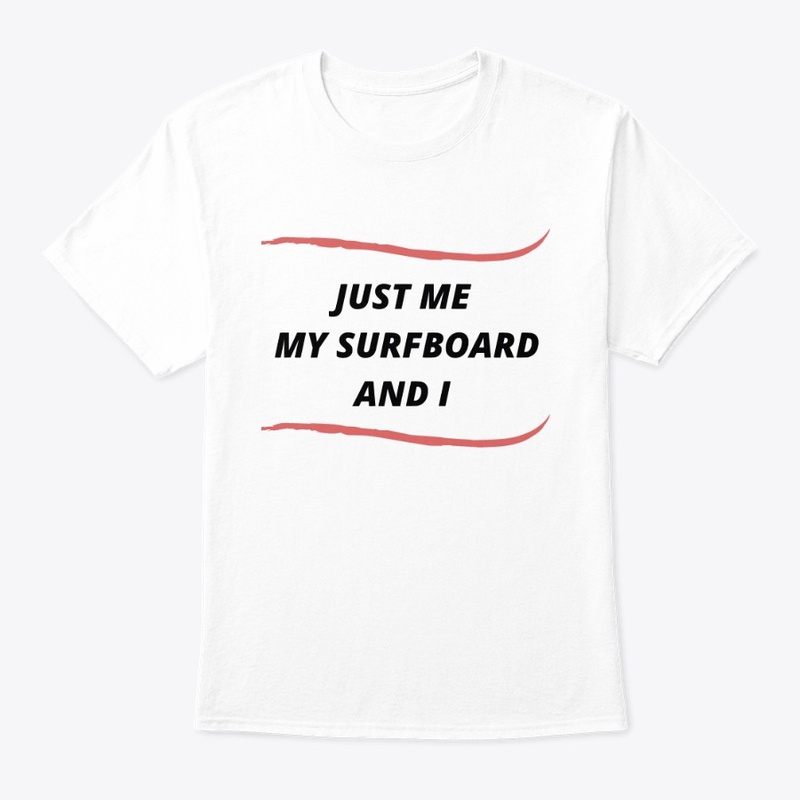 Just me my surfboard and I