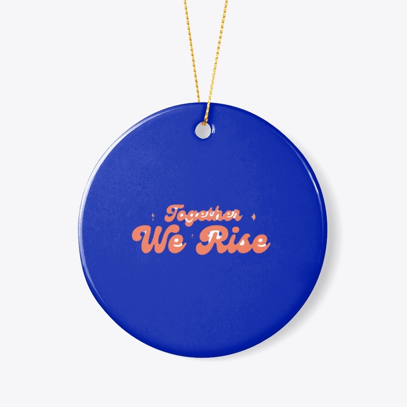 TOGETHER WE RISE