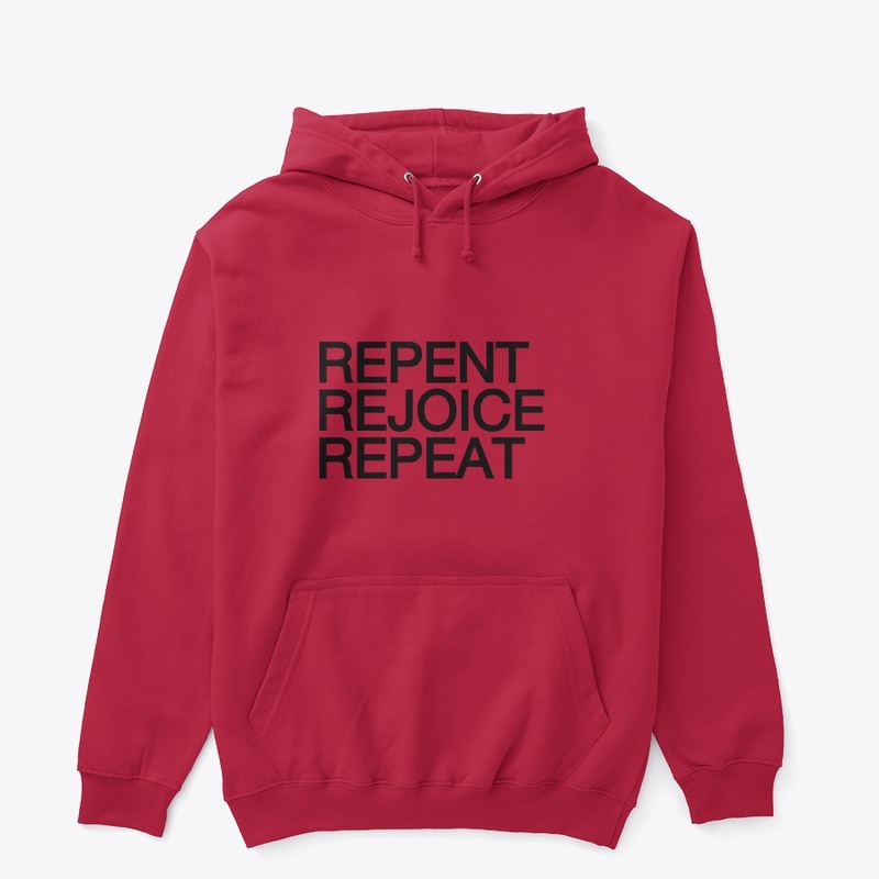 REPENT REJOICE REPEAT