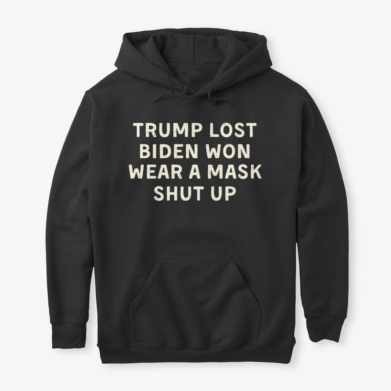  Trump Lost Biden Won Anti Trump Shirt