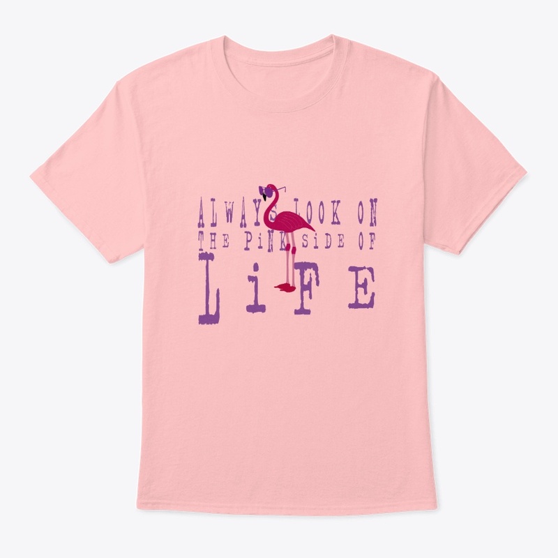 Always Look On The Pink Side Of Life