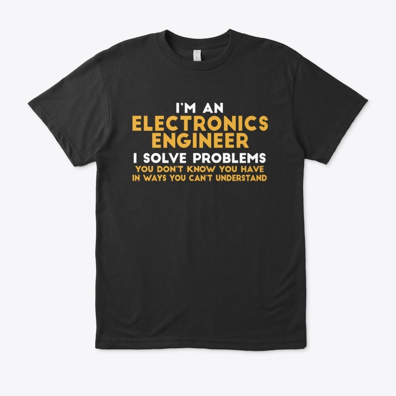 I'm An Electronics Engineer