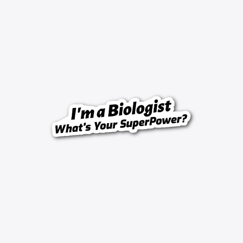 I'm a Biologist, What's Your Superpower?