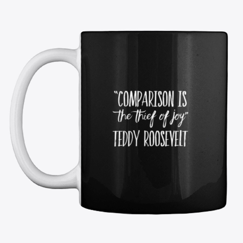 Comparison is the Thief of Joy Quote