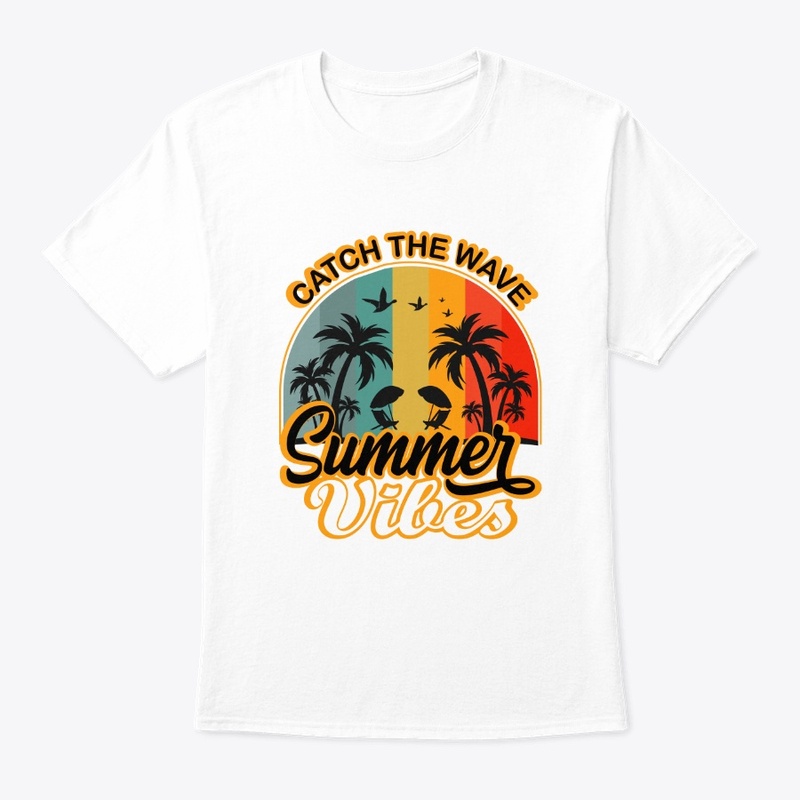 Catch The Wave Summer  Vibes T Shirt