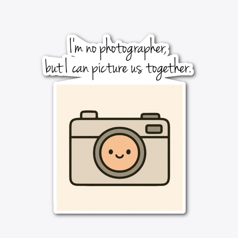 I can picture us together. 