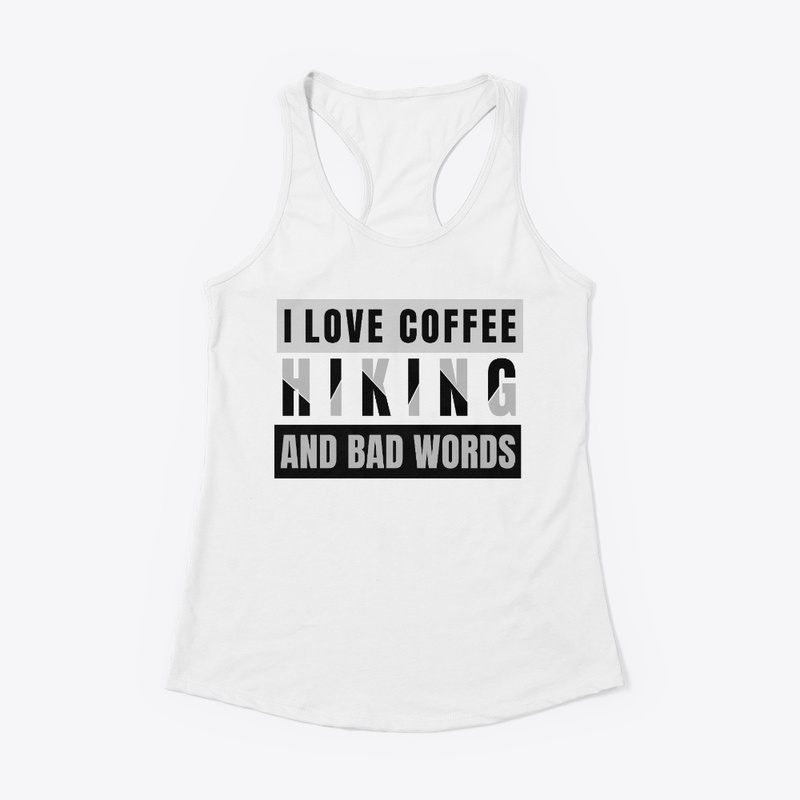 I love coffee Hiking and Bad Words 