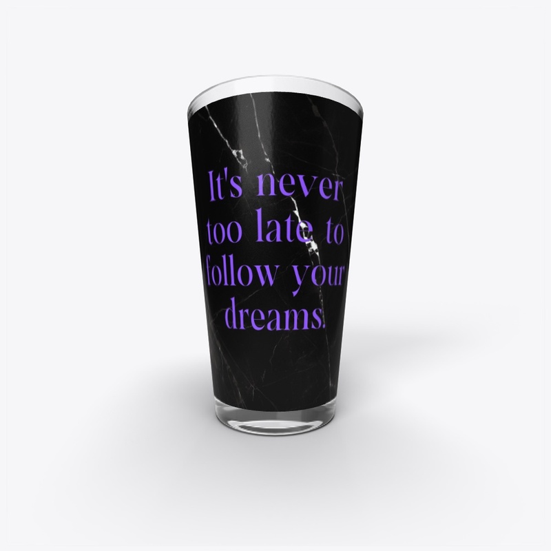 Its Never Too Late To Follow Your Dreams