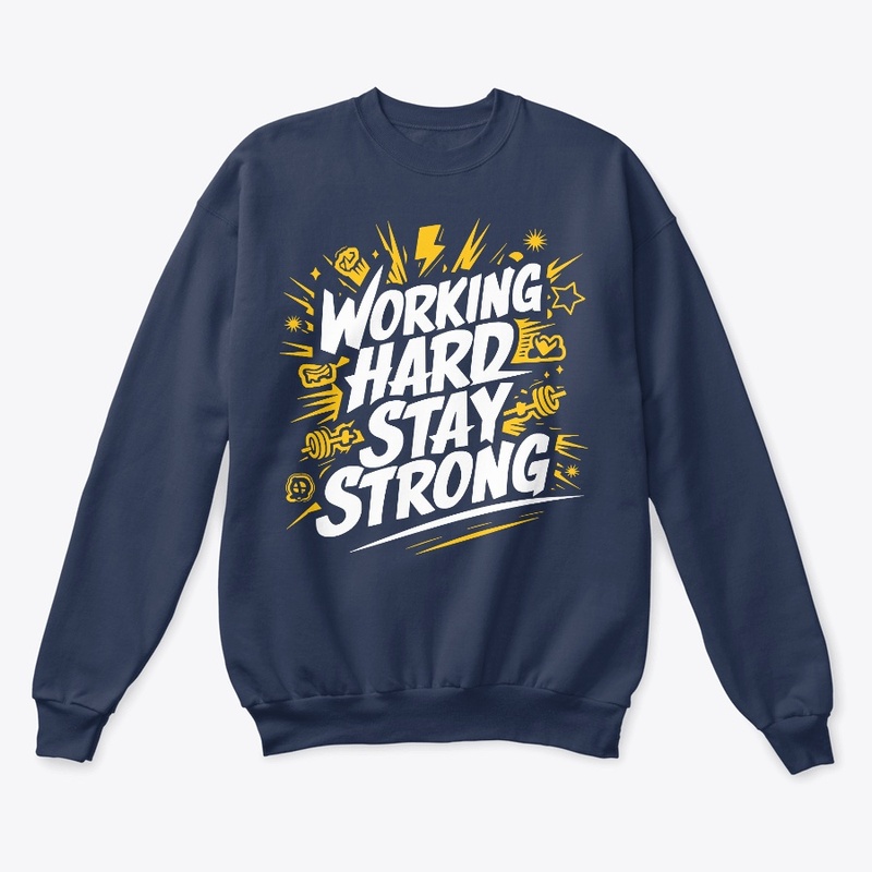 Working Hard Stay Strong
