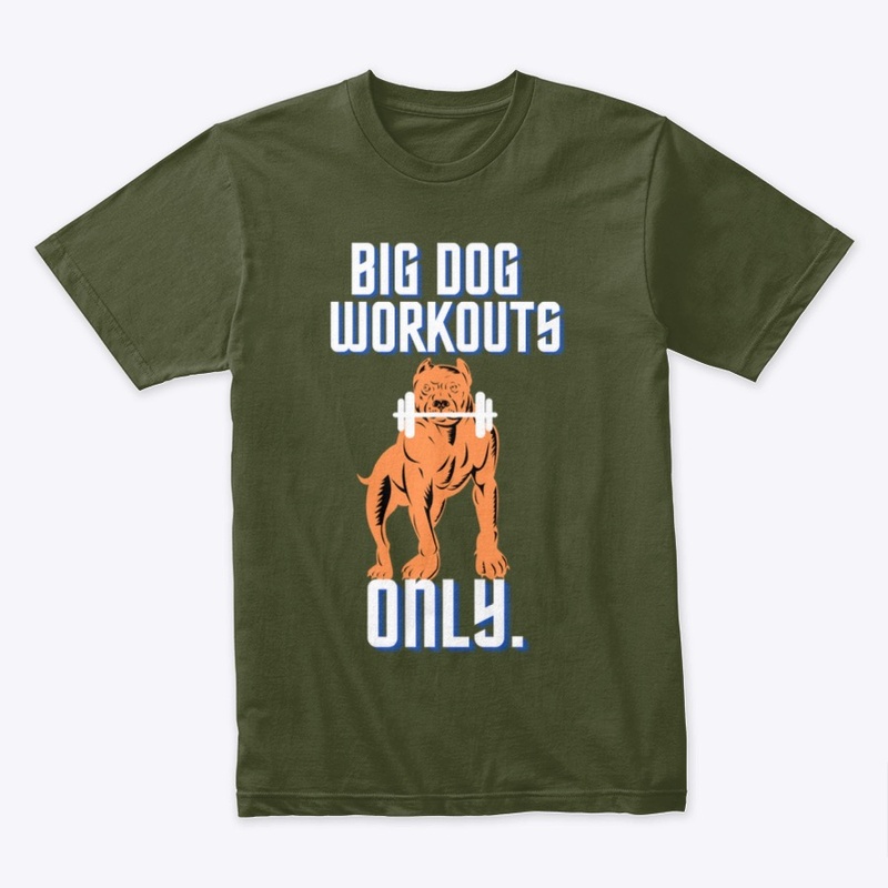 BIG DOG WORKOUTS ONLY.