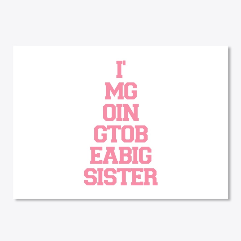 I'm Going To Be A Big Sister Design 1