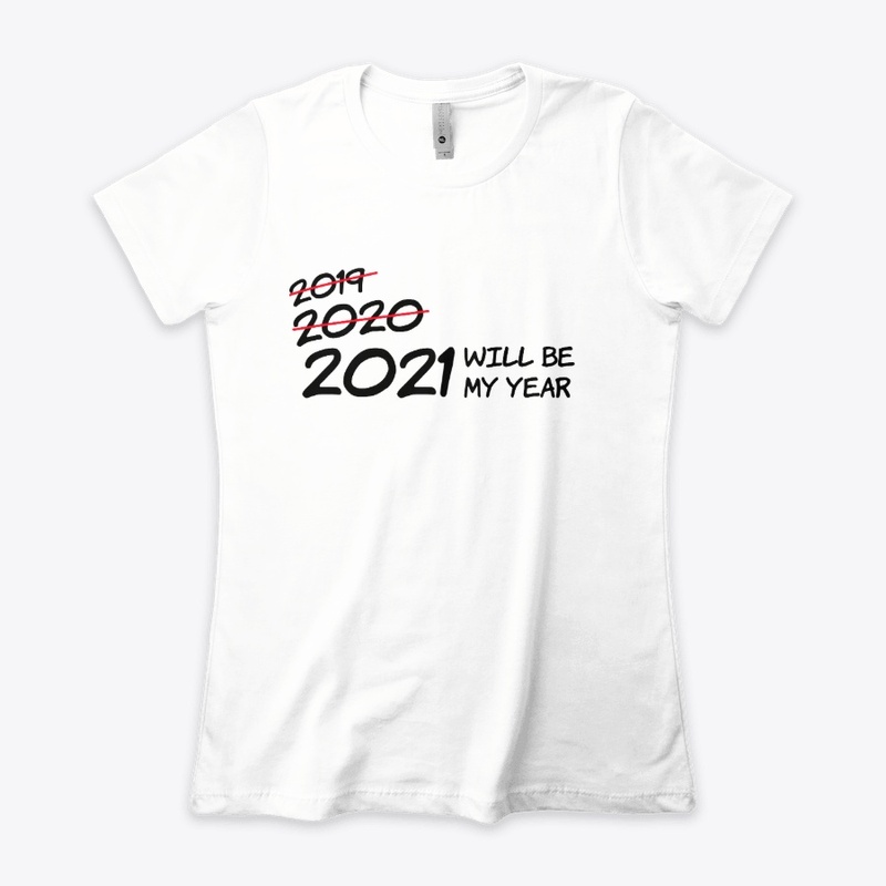 2021 WILL BE MY YEAR