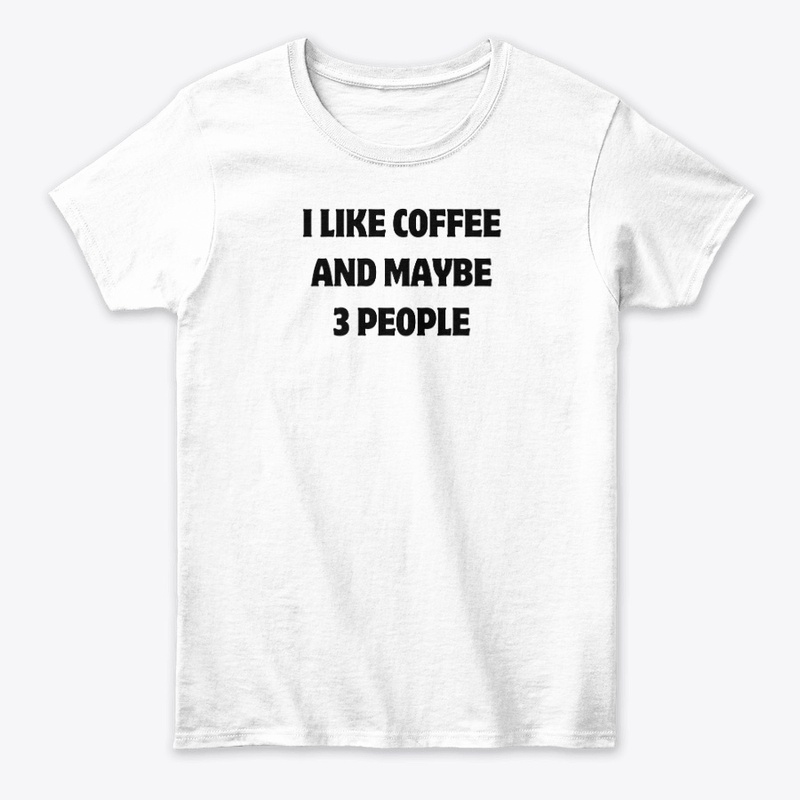 I Like Coffee and Maybe 3 People