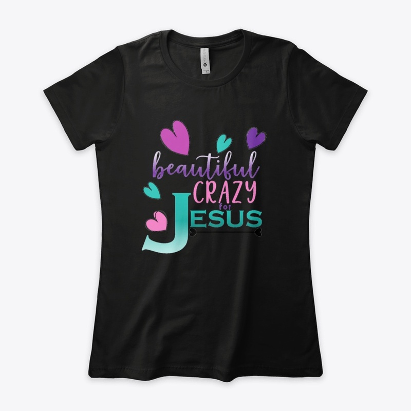 Beautiful Crazy for Jesus 