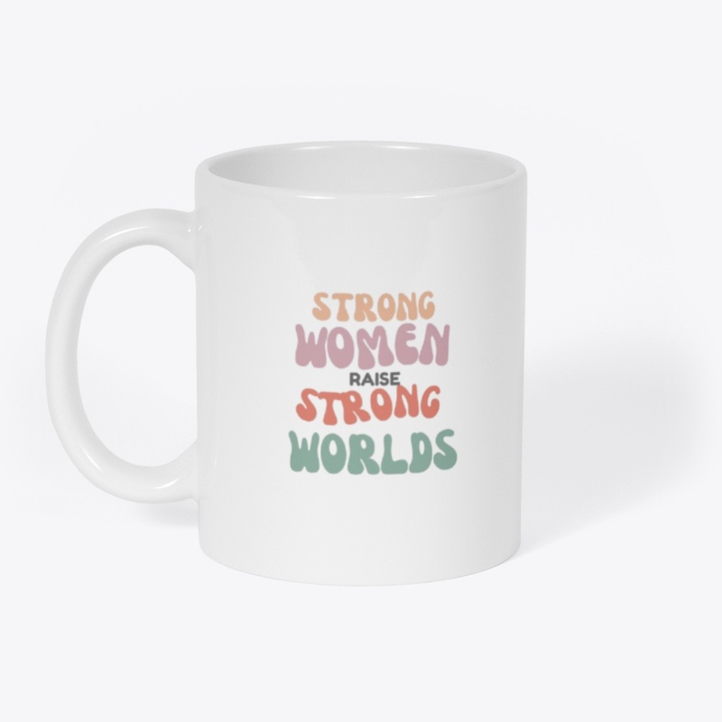 Strong women raise strong worlds
