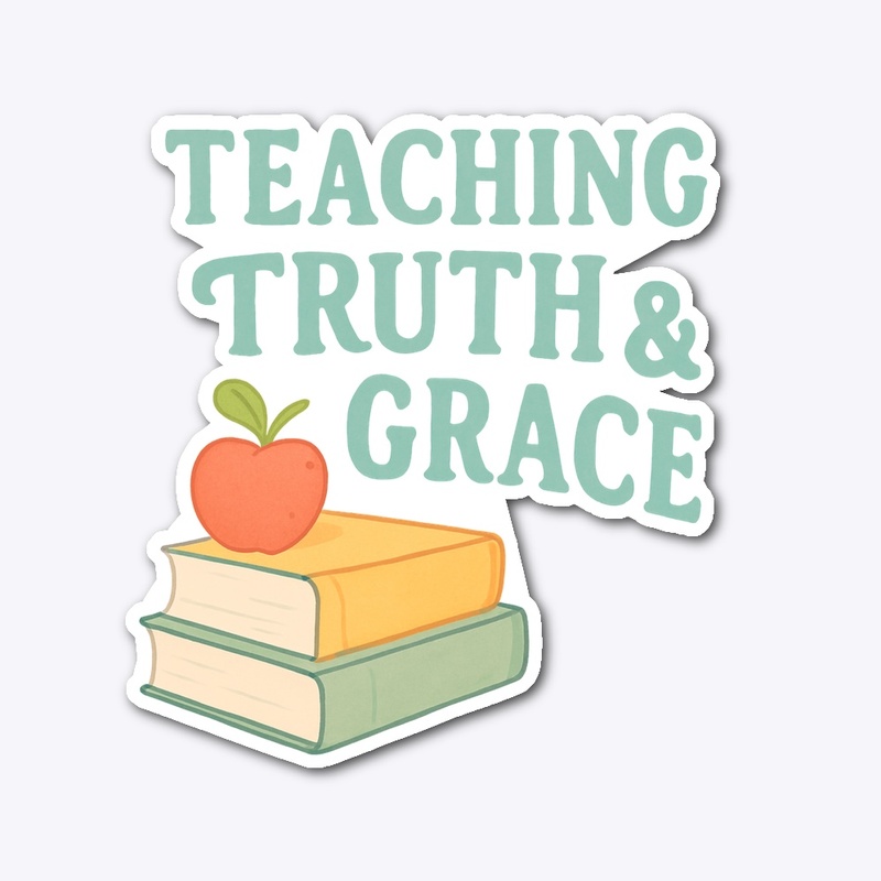 ”Teaching Truth & Grace” 