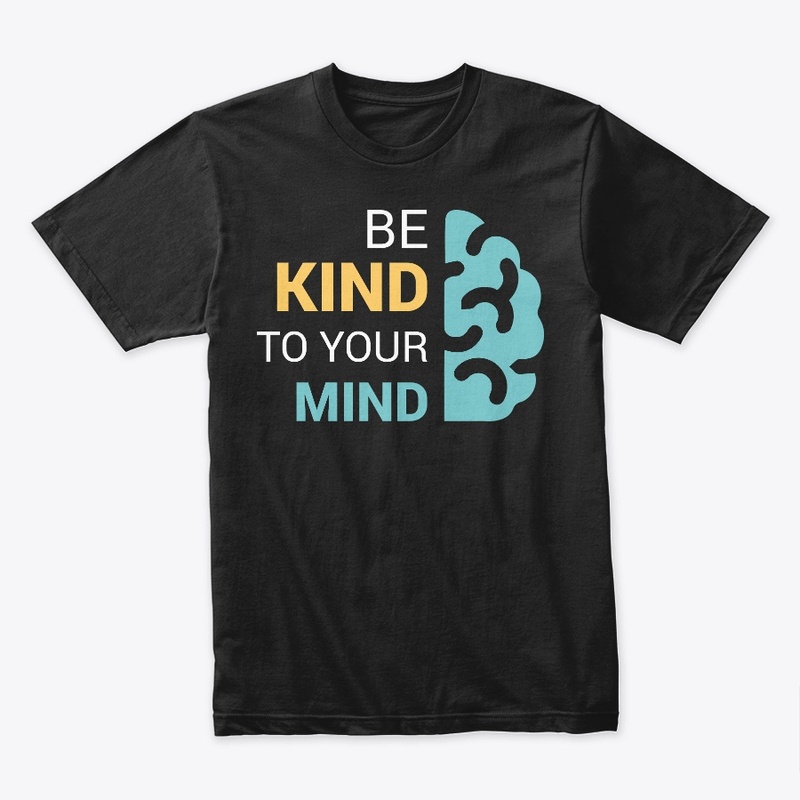 be kind to your mind t-shirt for mens