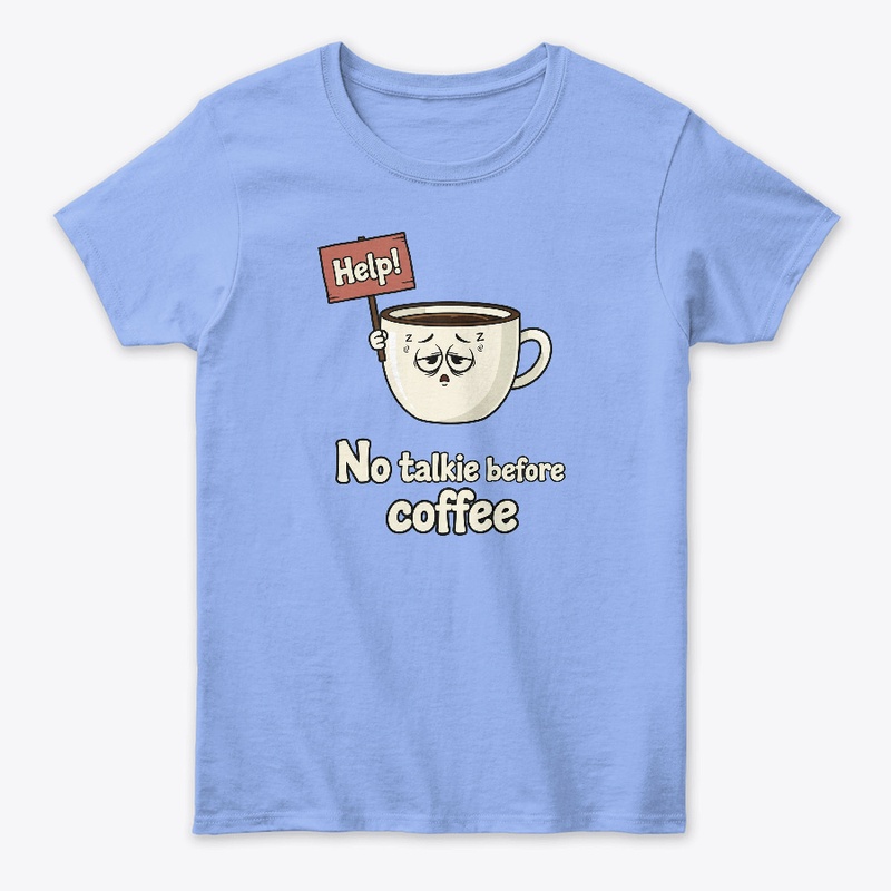 No talkie before coffee - funny cup
