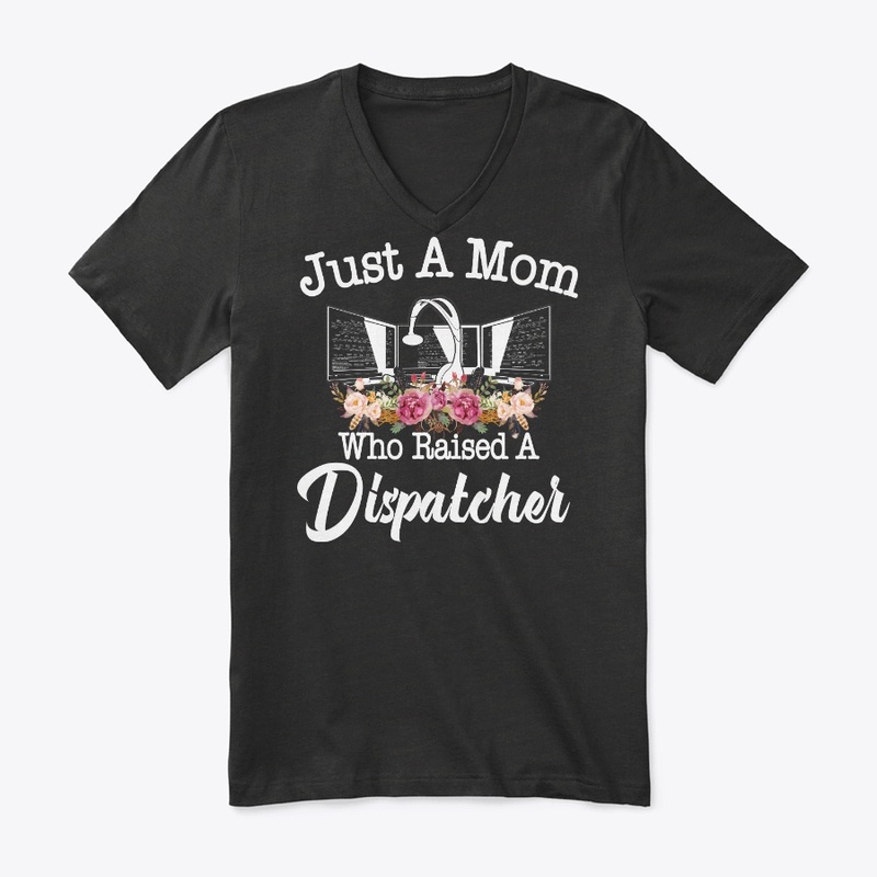 Just A Mom Who Raised A Dispatcher