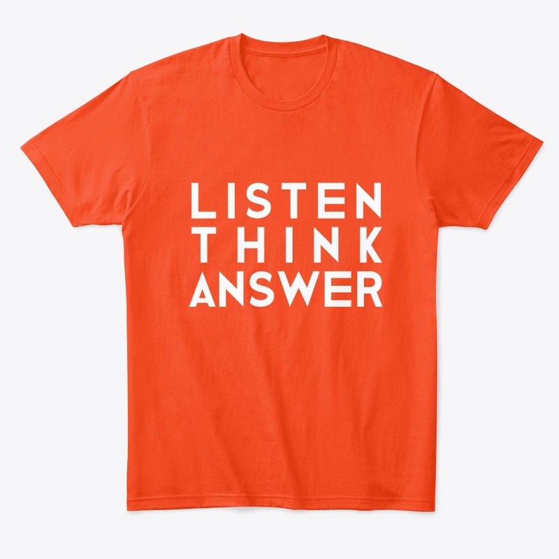 Listen Think Answer