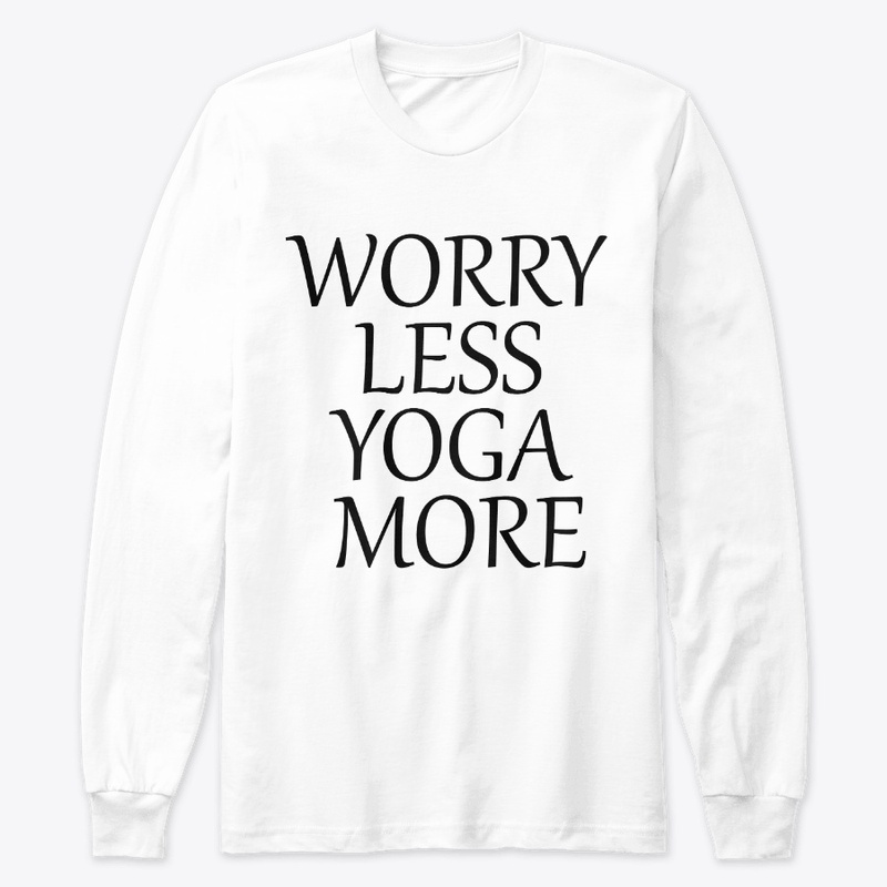 WORRY LESS YOGA MORE