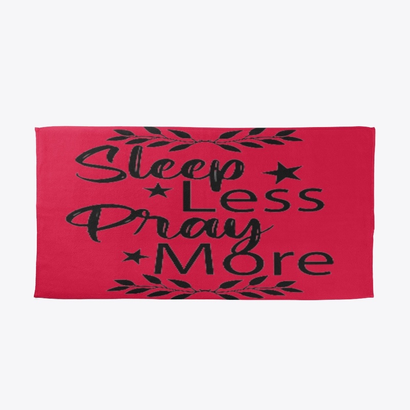 Sleep Less Pray More