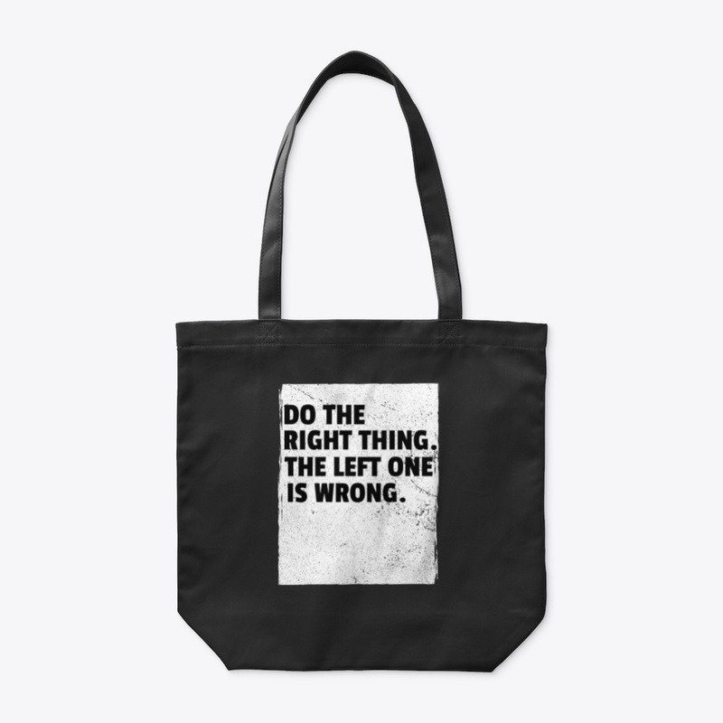 Do the right thing. Funny design. 