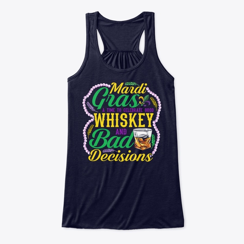 Whiskey And Bad Decisions Mardi Gras