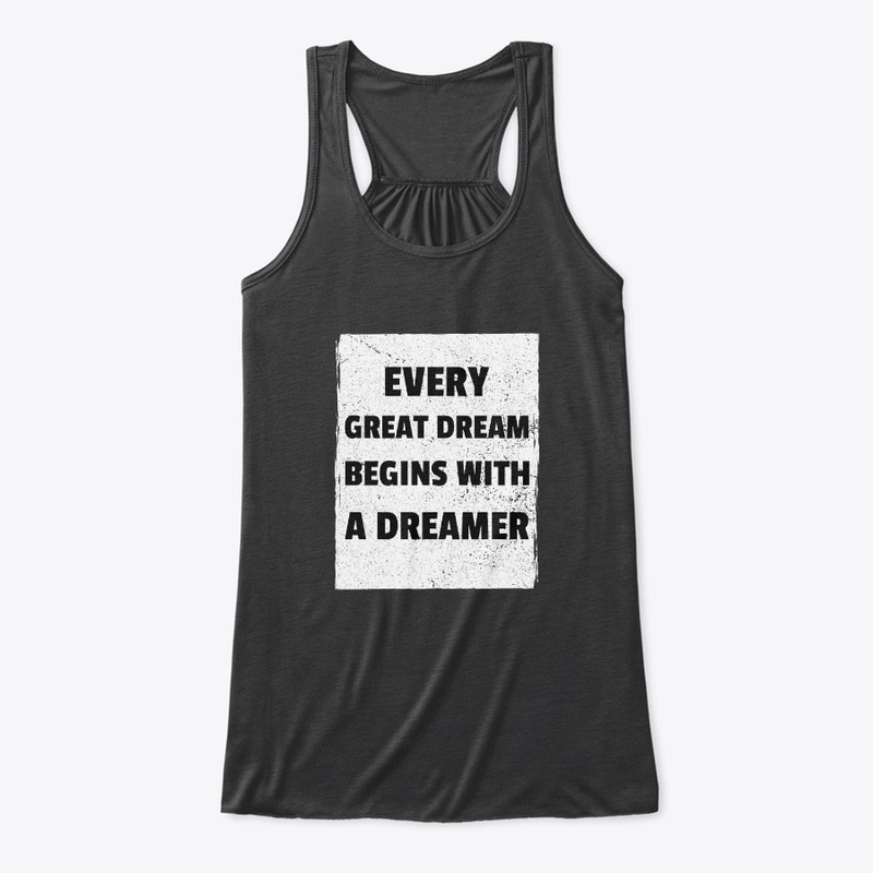 Every great dream begins with a dreamer