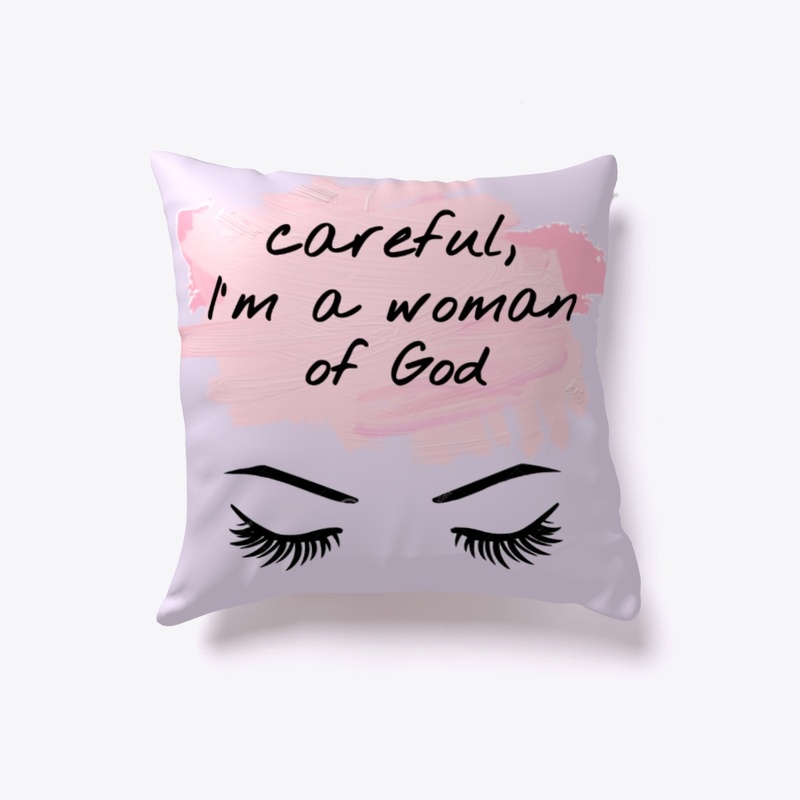 Careful Im a Woman of God