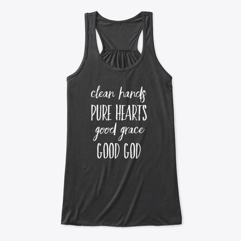 Clean Hands Pure Hearts Christian