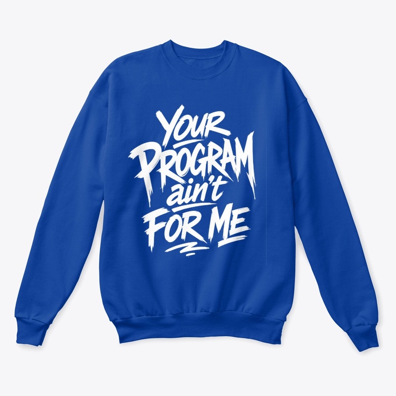 Your Program Ain't For Me