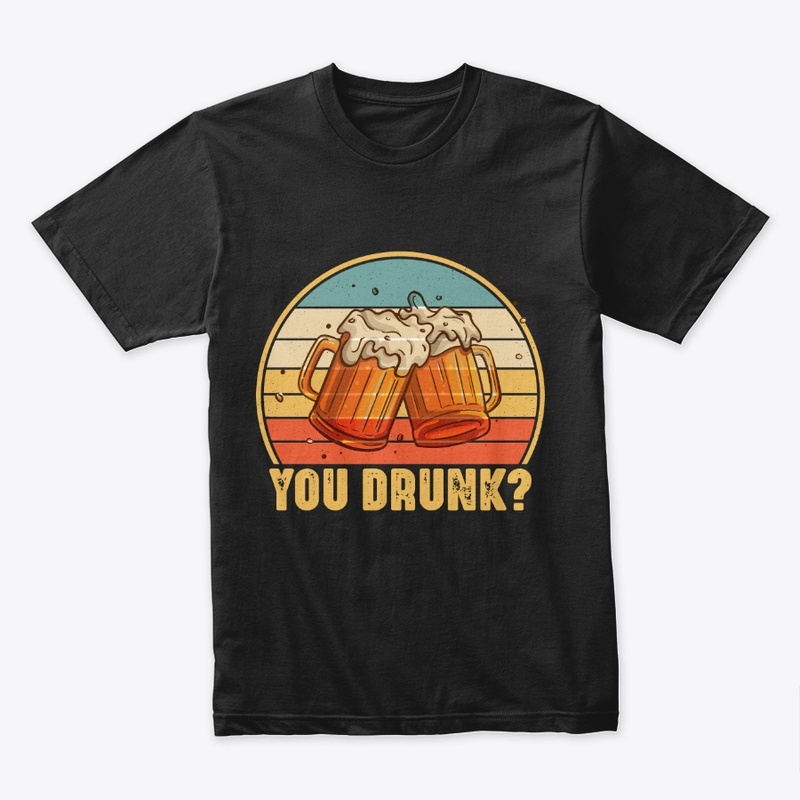 You Drunk Funny Drinking Vintage Beer