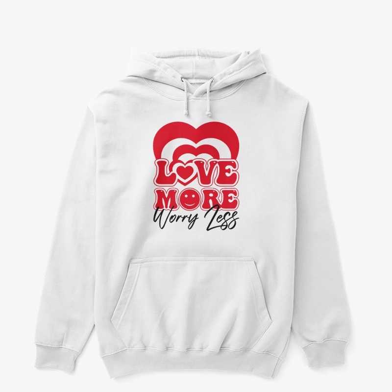 Love more worry less