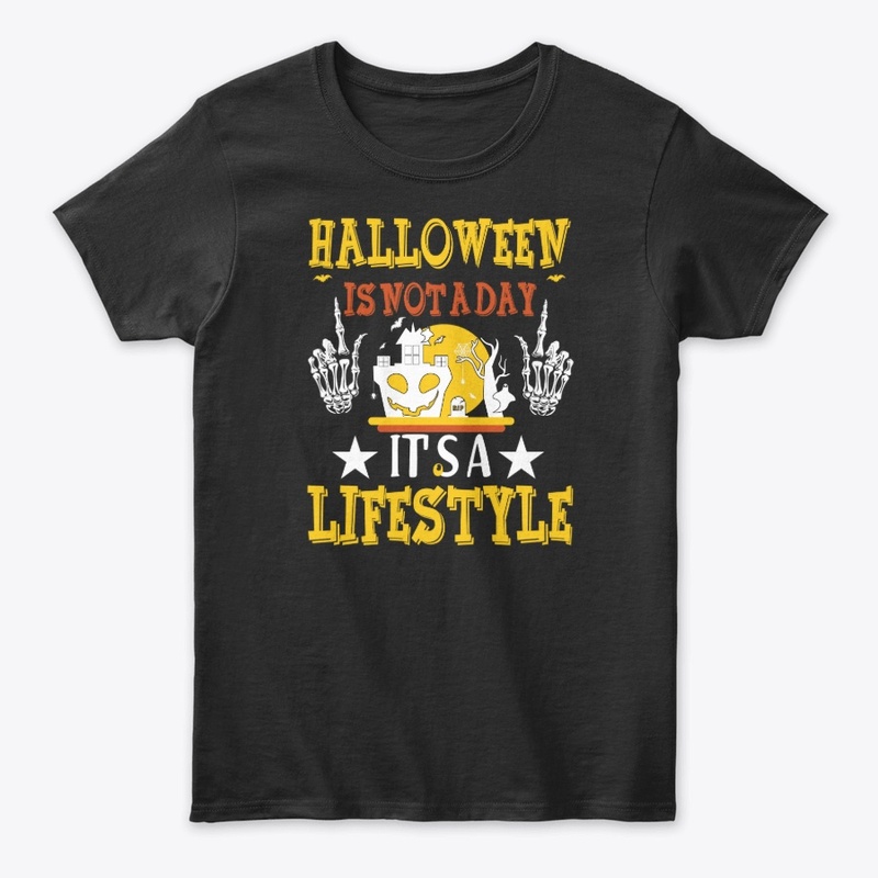 Halloween is not a day it_s a lifestyle 