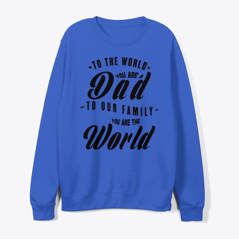 TO OUR FAMILY YOU ARE THE WORLD