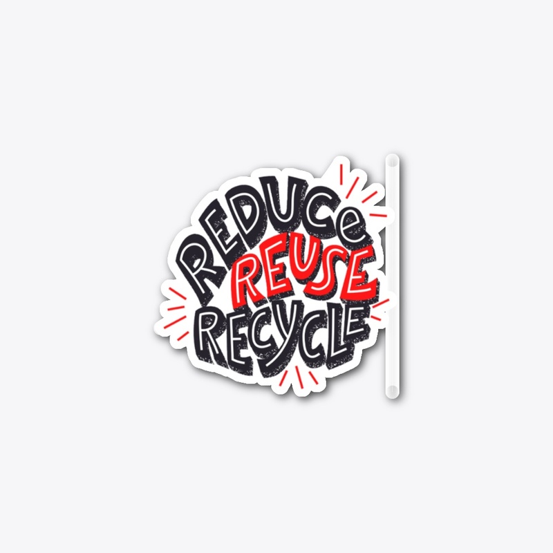 Reduce Reuse Recycle 